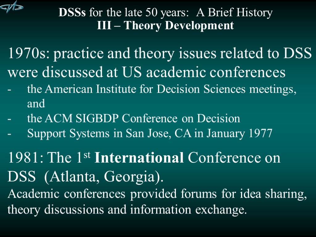 DSSs for the late 50 years: A Brief History III – Theory Development 1970s: